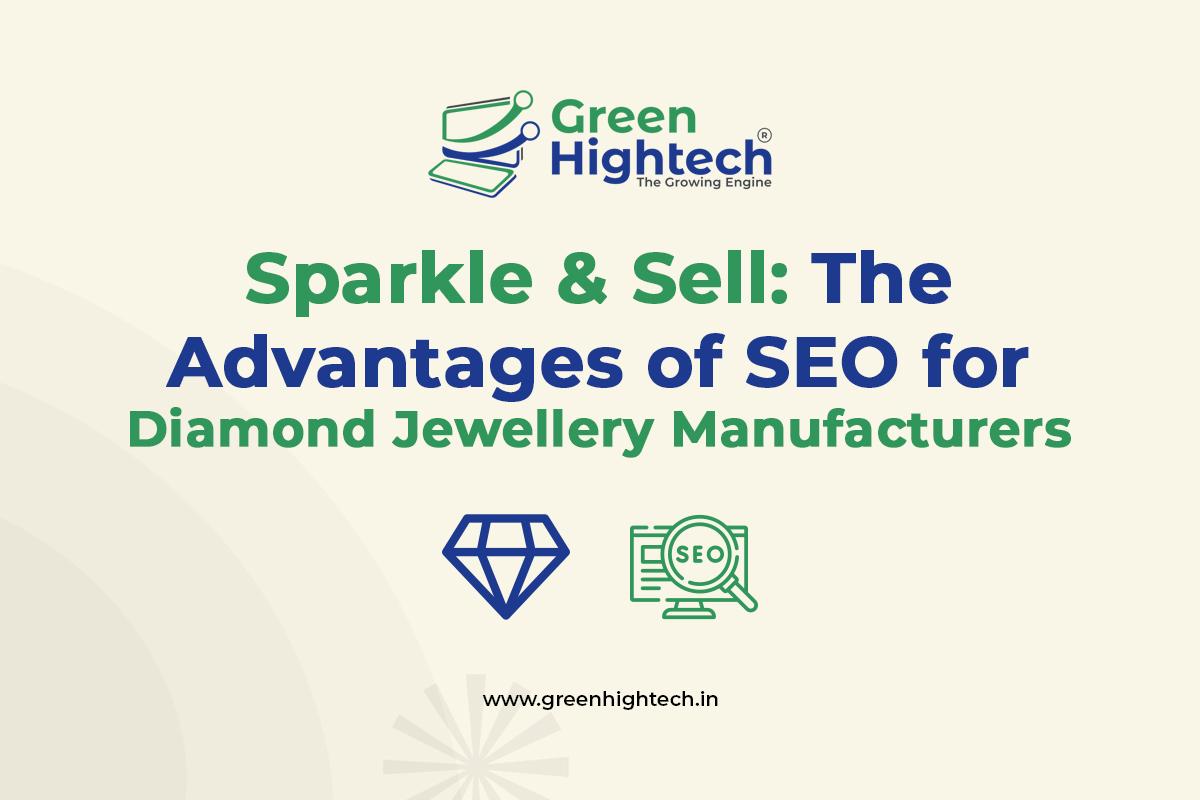 Sparkle & Sell: The Advantages of SEO for Diamond Jewellery Manufacturers