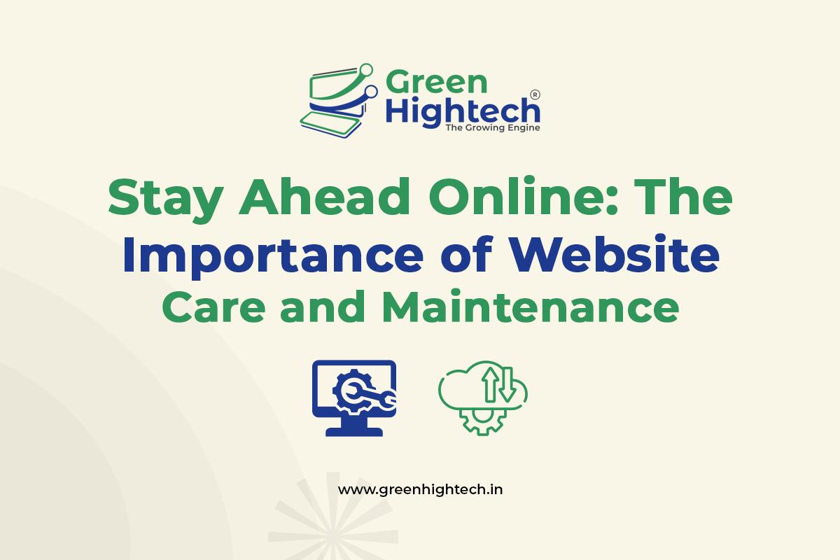 Stay Ahead Online: The Importance of Website Care and Maintenance
