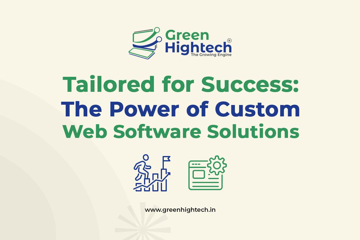 Tailored for Success: The Power of Custom Web Software Solutions
